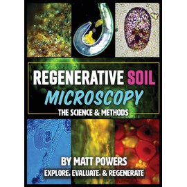 Regenerative Soil Microscopy: The Science and Methods (The Regenerative Soil Trilogy)