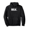 MILK. Simple Word Milk Pullover Hoodie