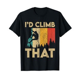 I'd Climb That Funny Vintage Rock Climbing Bouldering Mens T-Shirt