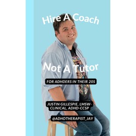 Hire A Coach, Not A Tutor: For ADHDers In Their 20s
