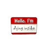 Patch Nation Hello I'm Dying Inside Enamel Emotion Inspirational Brooch
