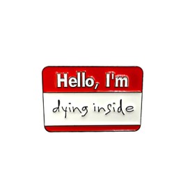 Patch Nation Hello I'm Dying Inside Enamel Emotion Inspirational Brooch Pin Badge