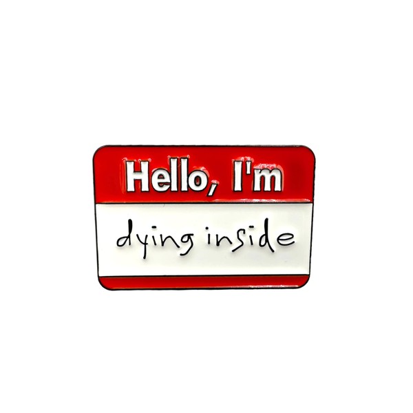 Patch Nation Hello I'm Dying Inside Enamel Emotion Inspirational Brooch