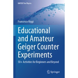 Educational and Amateur Geiger Counter Experiments: 50+ Activities for Beginners and Beyond (UNITEXT for Physics)