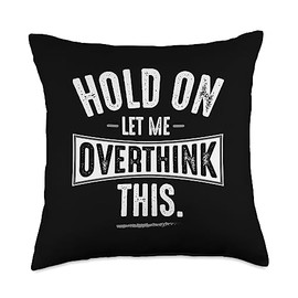 Overthinkers Joke Tees Hold On Let Sarcastic Tee for Overthinkers Throw Pillow, 18x18, Multicolor