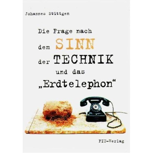 Die Frage nach dem Sinn der Technik und das "Erdtelephon":