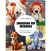 Amigurumi for Beginners: 20 Unique Patterns in this Crochet Book