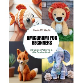 Amigurumi for Beginners: 20 Unique Patterns in this Crochet Book