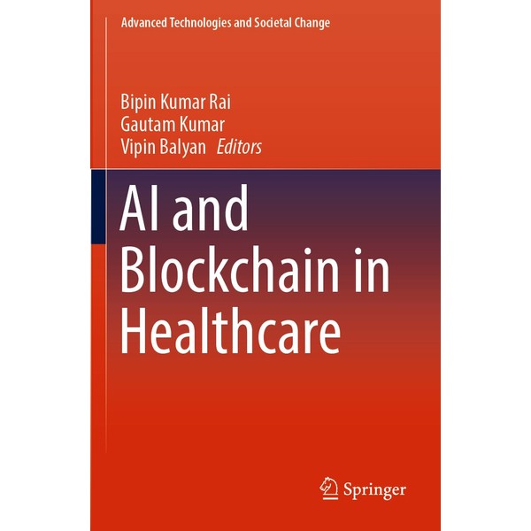 AI and Blockchain in Healthcare (Advanced Technologies and Societal Change)