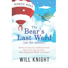 The Bear’s Last Word (on the Matter): A "Peter Pan meets Benjamin Button" Holiday Adventure