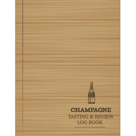Champagne Tasting & Review Log Book: Champagne Enthusiasts Journal. Detail & Note Every Bubble. Ideal for Sommeliers, Mixologists, and Bartenders