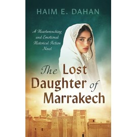 The Lost Daughter of Marrakech: A Heartwrenching and Emotional Historical Fiction Novel