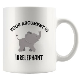 Panvola Your Argument Is Irrelephant Elephant Gifts For Women Men Elephant Lovers Gift Novelty Drinkware Ceramic Mug 11 oz Whte