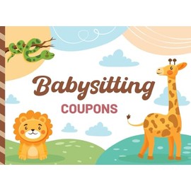 Babysitting Coupons: Safari Animal Theme with Lion, Giraffe, and Snake: 50 DIY Vouchers for Grandparents, Baby Showers, and Quality Family Time