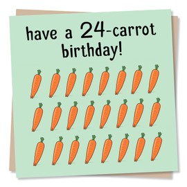 Funny Happy Birthday Card - Have a 24 Carrot Birthday - Humour Card for Friends, Family, Son, Dad - Made in UK