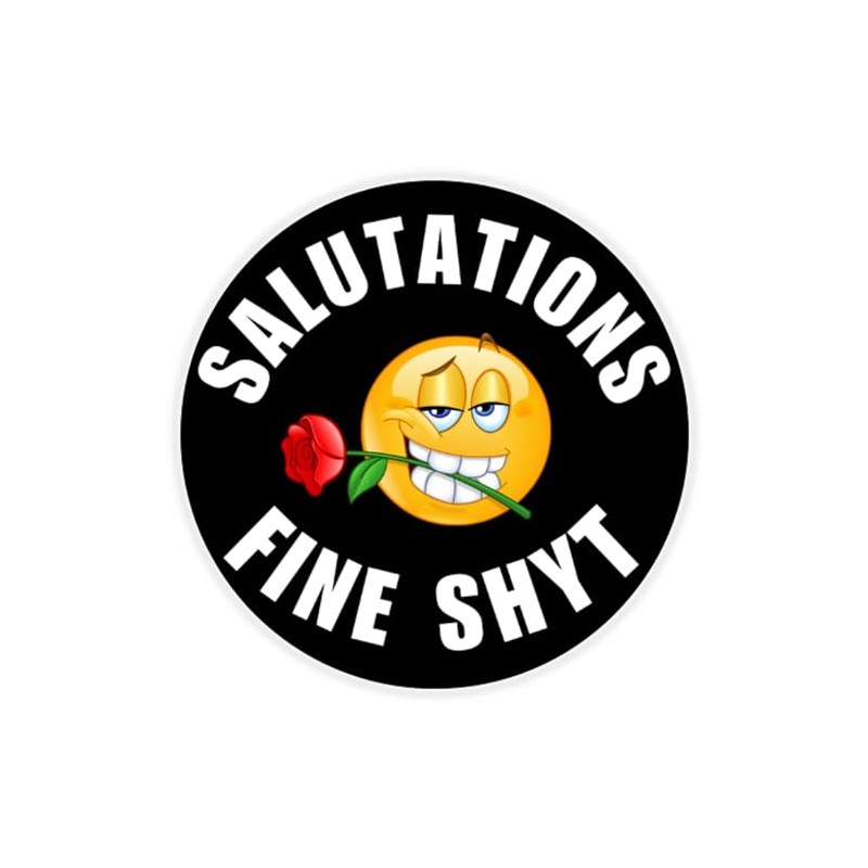 Salutations Fine Shyt - Circle Sticker Decal 3 Inch -
