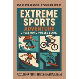 Extreme Sports Adventure Crossword Puzzle Book: Adrenaline-Fueled Crosswords for Gen-X Thrill Seekers, Teens & Adventure Fans.