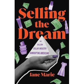 Selling the Dream: The Billion-Dollar Industry Bankrupting Americans