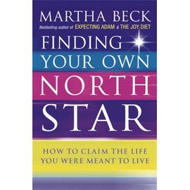 Finding Your Own North Star: How to claim the life you were meant to live