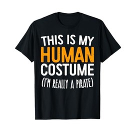 This Is My Human Costume I'm Really A Pirate T-Shirt T-Shirt