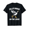 Silly Goose On The Loose Funny Animal Prankster Bird T-Shirt