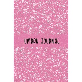 Umrah Journal: A Notebook for Muslim Women and Girls