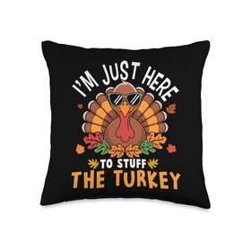 I'm Just Here to Stuff the Turkey Funny Thanksgiving Throw Pillow