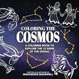 Coloring the Cosmos: A Coloring Book to Explore the 12 Signs of the Zodiac