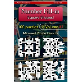 Number Fill Ins, Travel Edition, Square Shapes, 100 puzzles, Volume 1