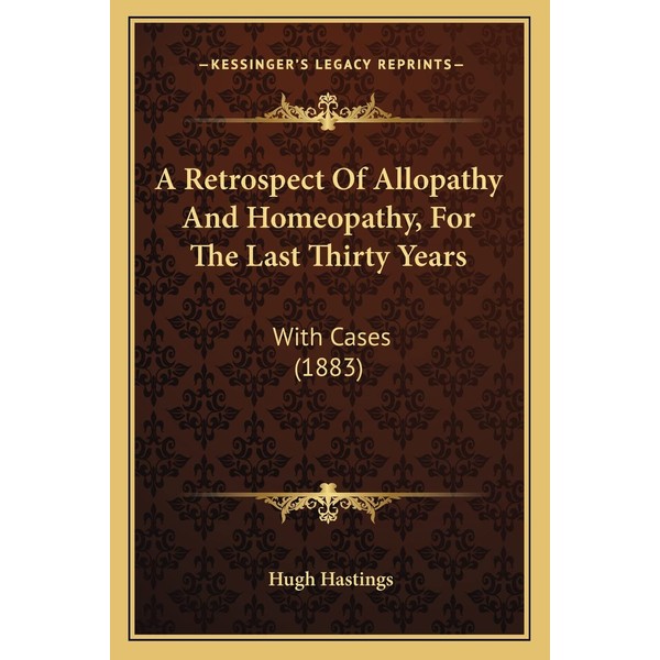 A Retrospect Of Allopathy And Homeopathy, For The Last Thirty