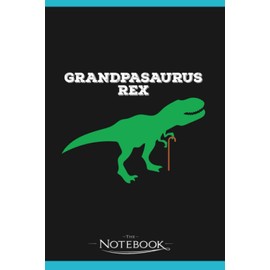 Funny Grandpa Dinosaur T Grandpasaurus Rex Notebook: Journaling 6x9 120 pages| Perfect Gift For Adults And Kids For Any Gift Giving Occasion