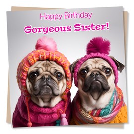 Happy Birthday Gorgeous Sister - Pug Dog Birthday Card for Your Sister - Funny Card - Made in UK