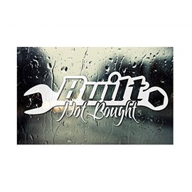 Built Not Bought Wrench Decal 8" Drift Racing Style Die Cut Vinyl Sticker