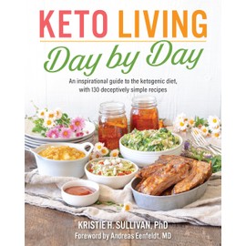 Victory Belt Publishing Keto Living Day by Day: An Inspirational Guide to the Ketogenic Diet, with 130 Deceptively Simple Recipes