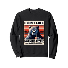 Bear Funny: i dont like morning people Sweatshirt