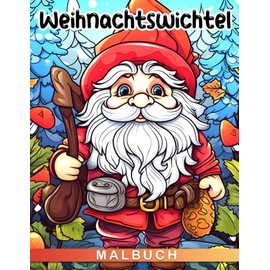 Weihnachtswichtel Malbuch: 30 Seiten voller Spaß und kreativem Urlaubsmalbuch für Kinder, perfekt als Scherzgeschenke und Weihnachtsgeschenke.
