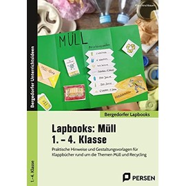 Lapbooks: Müll - 1. - 4. Klasse: Praktische Hinweise und Gestaltungsvorlagen für Kl appbücher rund um die Themen Müll und Recycling (Bergedorfer Lapbooks)