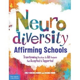 Neurodiversity-Affirming Schools: Transforming Practices So All Students Feel Accepted & Supported