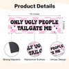 Only Ugly People Tailgate Me Magnet or Sticker, Funny Reusable