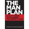 The Man Plan™: A Guy's Guide To Planning The Perfect