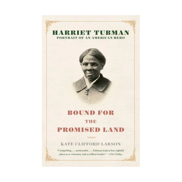 Bound for the Promised Land: Harriet Tubman: Portrait of an