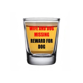 Rogue River Tactical Sarcastic Funny Wife and Dog Missing Reward For Dog Shot Glass Gift Idea for Friend Coworker or Boss 1.5 Ounce