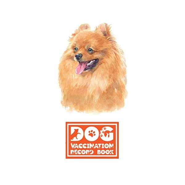 Dog Vaccination Record Book: Pomeranie | Health and Wellness Log