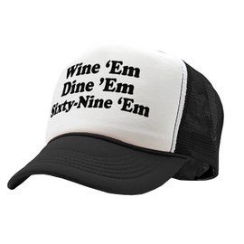Wine EM Dine EM Sixty-Nine EM - Sexy - Vintage Retro Style Trucker Cap Hat (Black)