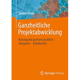 Ganzheitliche Projektabwicklung: Konsequent partnerschaftlich - integrativ - kollaborativ