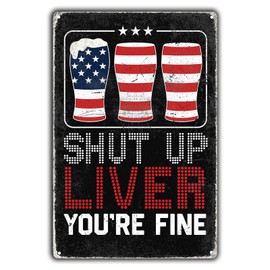 Funny Beer Tin Sign for Man Cave or Home Bar – Vintage Metal Bar Sign with Rustic Look for Garage, Basement, or Outdoor Bar – Cool Beer Gifts for Men, Drinkers, and Dad – Shut Up Liver You’re Fine