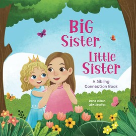 Big Sister, Little Sister: A Sibling Connection Book