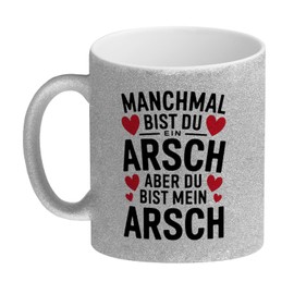 Manchmal bist du ein ARSCH aber du bist mein ARSCH Glitzer-Kaffeebecher Lustiger Spruch für jeden Anlass - Tasse für humorvolle Beziehungen