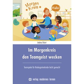 Im Morgenkreis den Teamgeist wecken: Teamspiele für Kindergartenkinder leicht gemacht