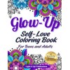 Glow-Up Self-Love Coloring Book For Teens and Adults: 60 Beautifully
